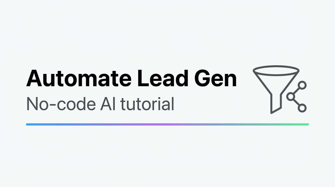 Automate Lead Generation with No‑Code AI: A Practical Playbook