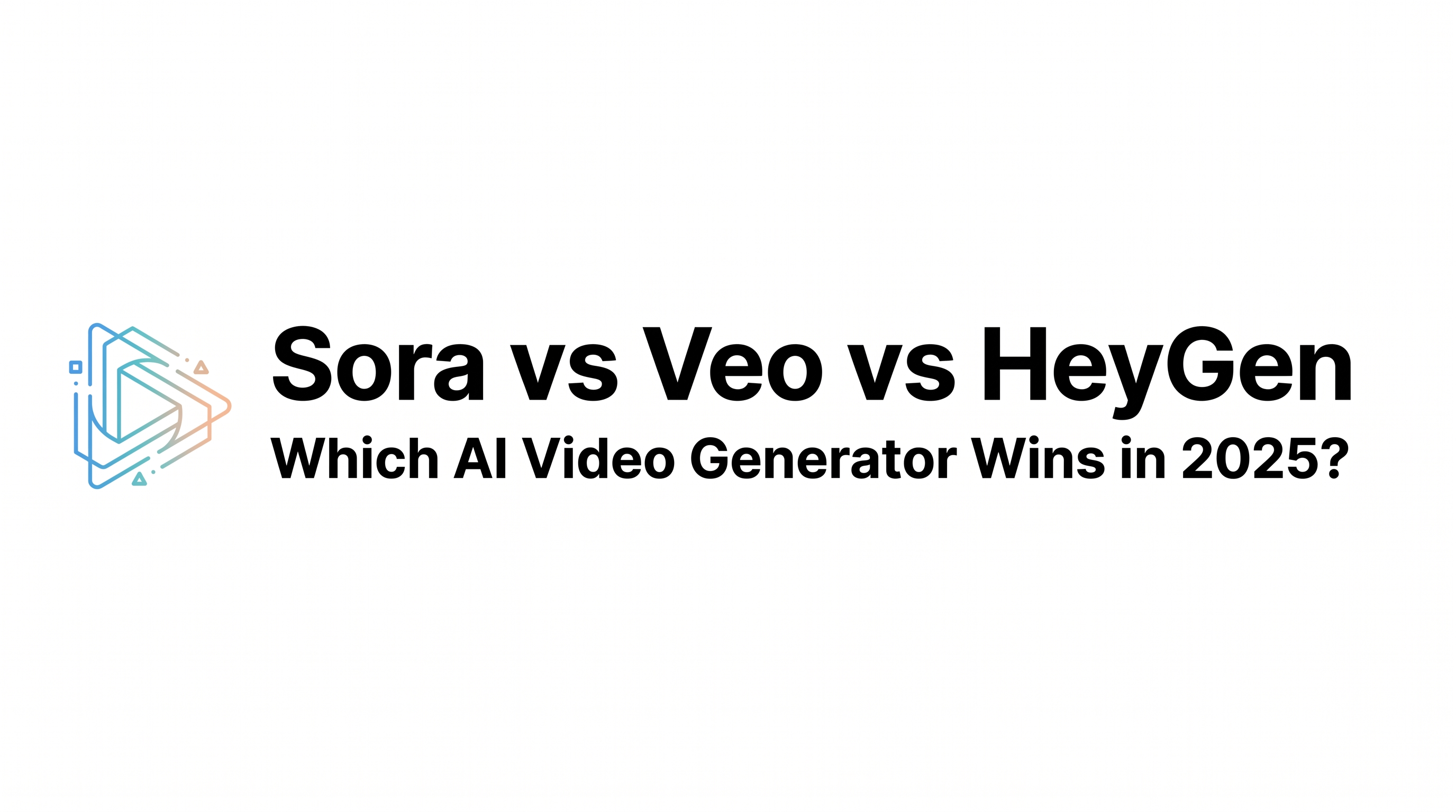 Sora vs Veo vs HeyGen: Which AI Video Generator Wins in 2025?