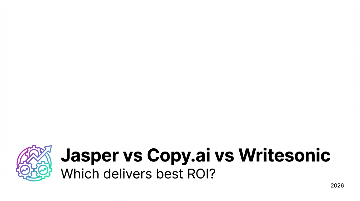 Jasper vs Copy.ai vs Writesonic: Which Delivers Best ROI?