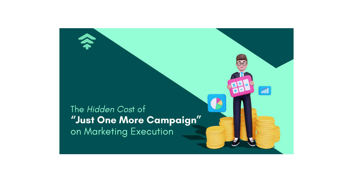The Hidden Cost of "Just One More Campaign" on Marketing Execution