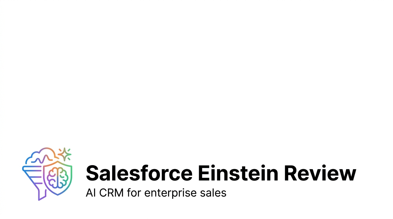 Salesforce Einstein Review: AI CRM for Enterprise Sales
