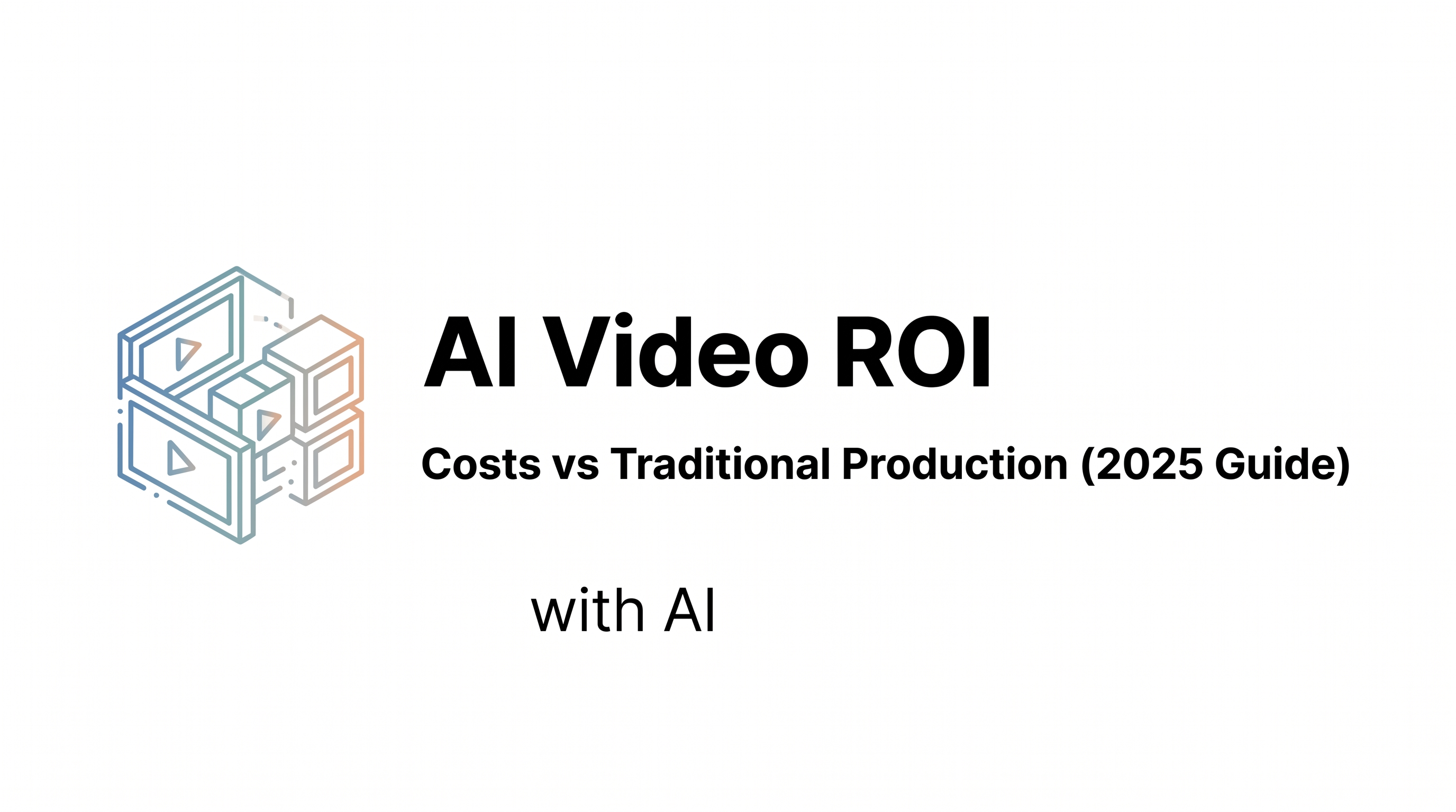 AI Video ROI: Costs vs Traditional Production (2025 Guide)