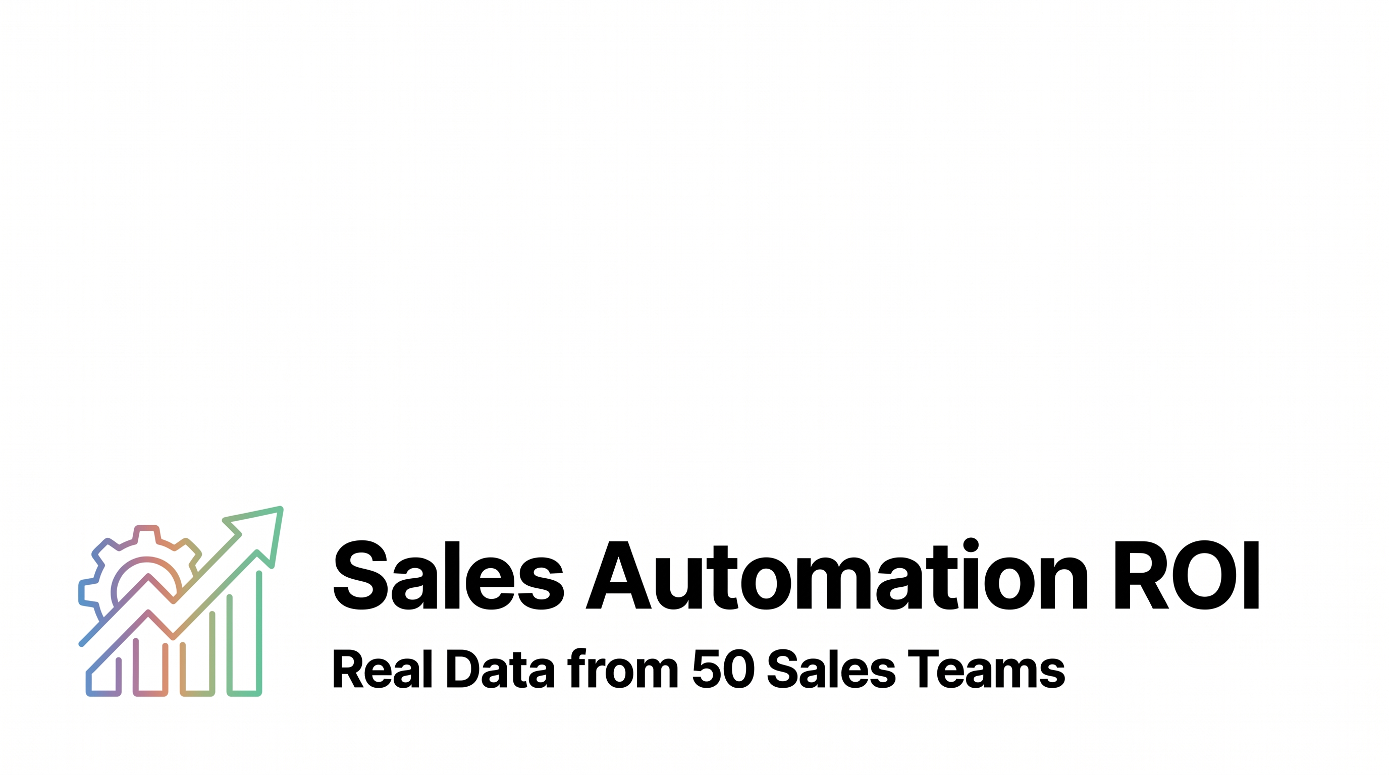 Sales Automation ROI: Real Data from 50 Sales Teams