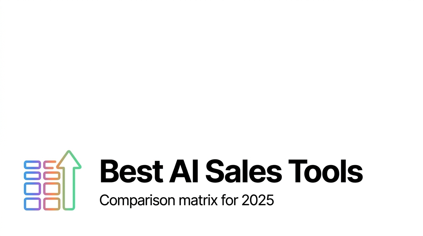 Best AI Sales Tools: Complete Comparison Matrix for 2025