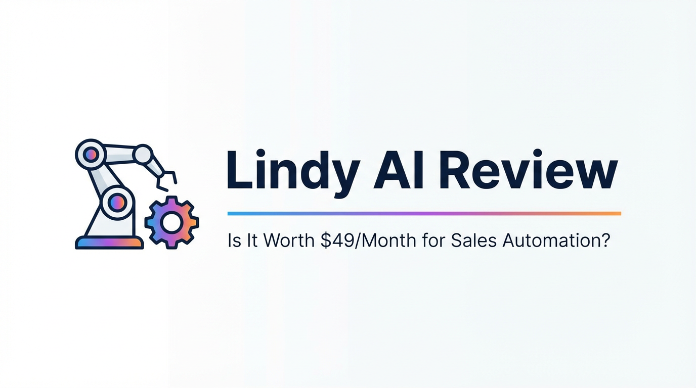 Lindy AI Review: Is $49/Month Worth It for Sales Automation?