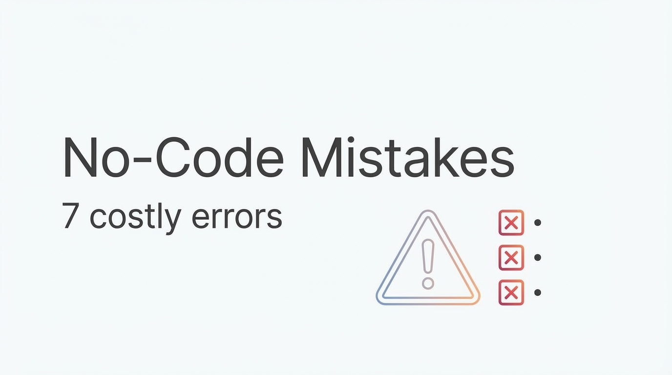 No-Code AI Mistakes: 7 Costly Errors and How to Avoid Them